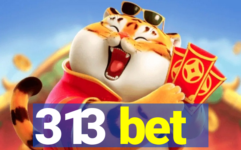 313 bet